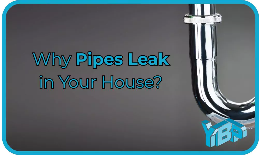 Why Pipes Leak in Your House?