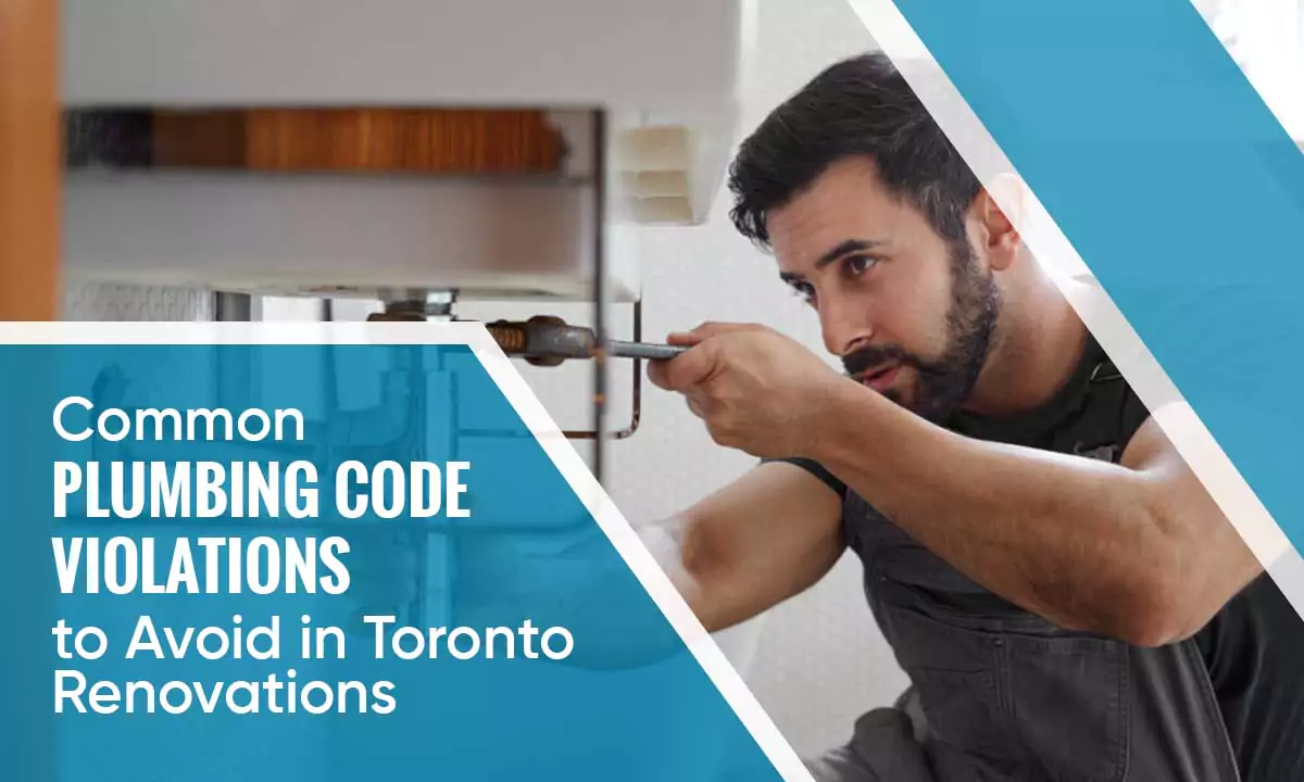 Common Plumbing Code Violations to Avoid in Toronto Renovations
