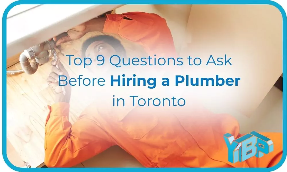 Top 9 Questions to Ask a Plumber in Toronto Before Hiring